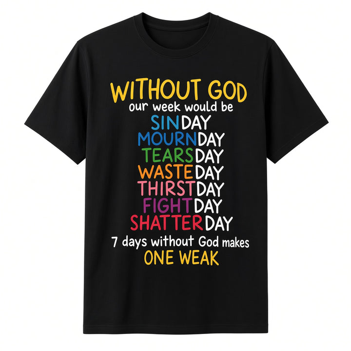 Without God Our Week Would Be Christian Quote T-Shirt